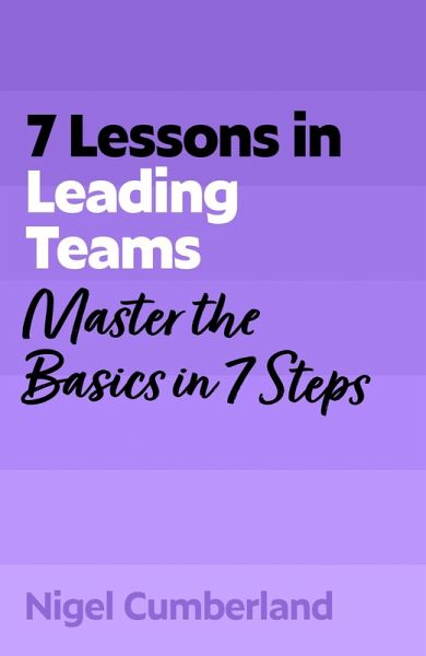 7 Lessons in Leading Teams (eBook, ePUB)