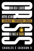 Courage Through Crisis (eBook, ePUB) Courage Through Crisis (eBook, ePUB)