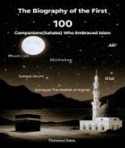 The Biography of The First 100 Sahabah (Companions) (eBook, ePUB)