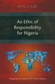 An Ethic of Responsibility for Nigeria (eBook, ePUB) An Ethic of Responsibility for Nigeria (eBook, ePUB)