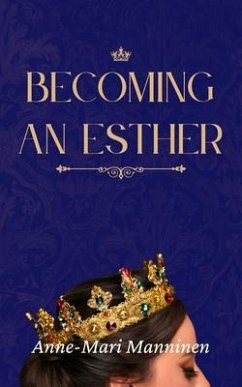 Becoming an Esther (eBook, ePUB) - Manninen, Anne-Mari