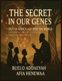 The Secret in Our Genes: Out of Africa and Into the World (eBook, ePUB) The Secret in Our Genes: Out of Africa and Into the World (eBook, ePUB)