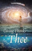 Giving Thanks to Thee (eBook, ePUB) Giving Thanks to Thee (eBook, ePUB)