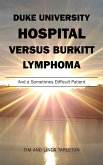 DUKE UNIVERSITY HOSPITAL VERSUS BURKITT LYMPHOMA (eBook, ePUB) DUKE UNIVERSITY HOSPITAL VERSUS BURKITT LYMPHOMA (eBook, ePUB)