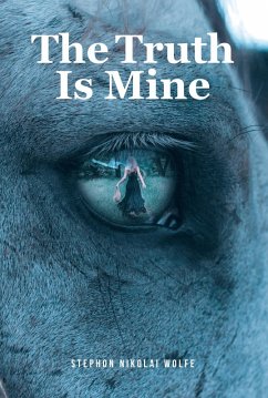The Truth Is Mine (eBook, ePUB) - Wolfe, Stephon Nikolai