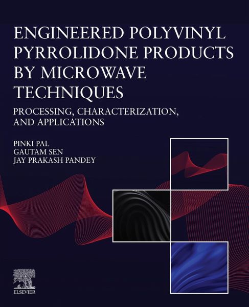 Engineered Polyvinyl Pyrrolidone Products by Microwave Techniques: Processing, Characterization, and Applications (eBook, ePUB) Engineered Polyvinyl Pyrrolidone Products by Microwave Techniques: Processing, Characterization, and Applications (eBook, ePUB)