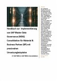 Handbuch zur Implementierung von SAP Master Data Governance (MDG) Consolidation für Material & Business Partner (BP) mi