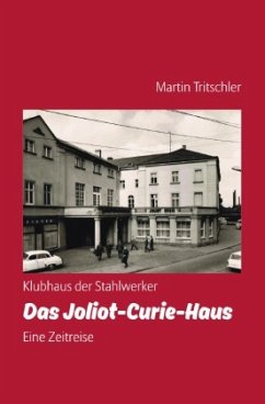 Cover Klubhaus der Stahlwerker - Das Joliot-Curie-Haus - Eine Zeitreise