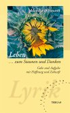 Leben ... zum Staunen und Danken Leben ... zum Staunen und Danken