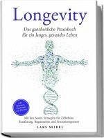 Cover Longevity: Das ganzheitliche Praxisbuch für ein langes, gesundes Leben - Mit den besten Strategien für Zellschutz, Ernährung, Regeneration und Stressmanagement - inkl. Rezepten, Challenges und Planern