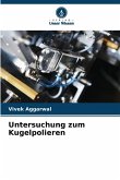 Untersuchung zum Kugelpolieren Untersuchung zum Kugelpolieren