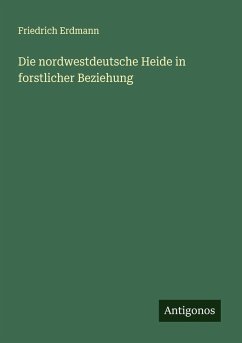 Cover Die nordwestdeutsche Heide in forstlicher Beziehung