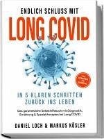 Cover Endlich Schluss mit Long COVID: In 5 klaren Schritten zurück ins Leben - Von Betroffenen für Betroffene - Das ganzheitliche Selbsthilfebuch mit Diagnostik, Ernährung, Nervenheilung & Spezialtherapien