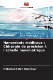Nanorobots médicaux : Chirurgie de précision à l'échelle nanométrique Nanorobots médicaux : Chirurgie de précision à l'échelle nanométrique