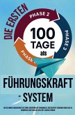 Die ersten 100 Tage als Führungskraft mit System Die ersten 100 Tage als Führungskraft mit System