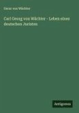 Carl Georg von Wächter - Leben eines deutschen Juristen