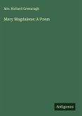 Mary Magdalene: A Poem Mary Magdalene: A Poem