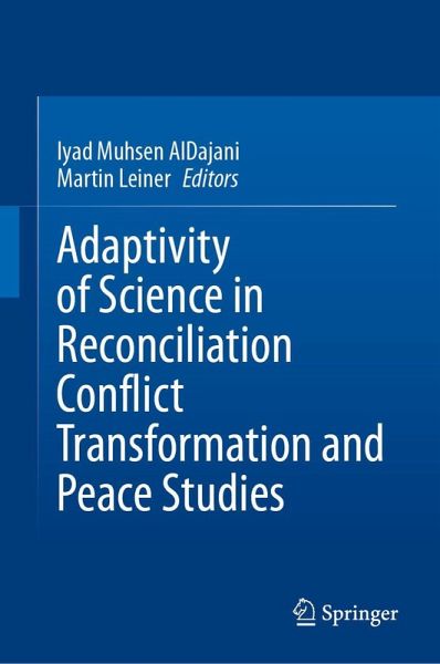 Adaptivity of Science in Reconciliation Conflict Transformation and Peace Studies Adaptivity of Science in Reconciliation Conflict Transformation and Peace Studies
