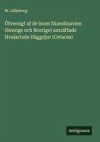 Öfversigt af de inom Skandinavien (Sverige och Norrige) anträffade Hvalartade Däggdjur (Cetacea) - Lilljeborg, W. Öfversigt af de inom Skandinavien (Sverige och Norrige) anträffade Hvalartade Däggdjur (Cetacea) - Lilljeborg, W.