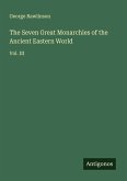 The Seven Great Monarchies of the Ancient Eastern World