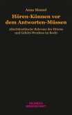 Hören-Können vor dem Antworten-Müssen Hören-Können vor dem Antworten-Müssen