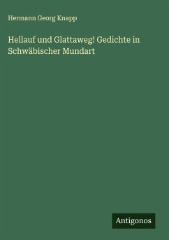 Cover Hellauf und Glattaweg! Gedichte in Schwäbischer Mundart