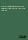 Almanach der königlich bayerischen Akademie der Wissenschaften für das Jahr 1847