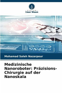 Cover Medizinische Nanoroboter: Präzisions-Chirurgie auf der Nanoskala