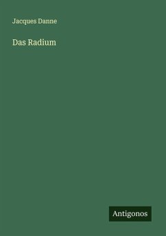Das Radium - Danne, Jacques Das Radium - Danne, Jacques