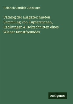 Cover Catalog der ausgezeichneten Sammlung von Kupferstichen, Radirungen & Holzschnitten eines Wiener Kunstfreundes