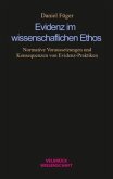 Evidenz im wissenschaftlichen Ethos Evidenz im wissenschaftlichen Ethos