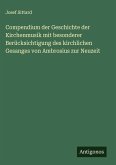 Compendium der Geschichte der Kirchenmusik mit besonderer Berücksichtigung des kirchlichen Gesanges von Ambrosius zur Neuzeit