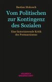 Vom Politischen zur Kontingenz des Sozialen Vom Politischen zur Kontingenz des Sozialen