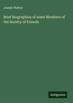 Brief Biographies of some Members of the Society of Friends - Walton, Joseph