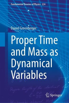 Proper Time and Mass as Dynamical Variables - Greenberger, Daniel