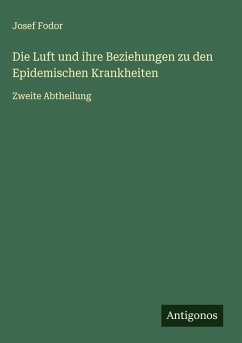 Cover Die Luft und ihre Beziehungen zu den Epidemischen Krankheiten