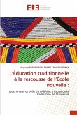 L'Éducation traditionnelle à la rescousse de l'École nouvelle : L'Éducation traditionnelle à la rescousse de l'École nouvelle :