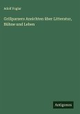 Grillparzers Ansichten über Litteratur, Bühne und Leben