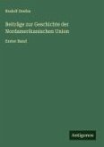 Beiträge zur Geschichte der Nordamerikanischen Union Beiträge zur Geschichte der Nordamerikanischen Union