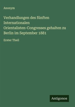 Cover Verhandlungen des fünften Internationalen Orientalisten-Congresses gehalten zu Berlin im September 1881