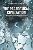 The Paradoxical Civilisation Meta-poetic Socio-Political Critique (eBook, ePUB) The Paradoxical Civilisation Meta-poetic Socio-Political Critique (eBook, ePUB)
