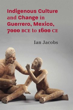 Cover Indigenous Culture and Change in Guerrero, Mexico, 7000 BCE to 1600 CE