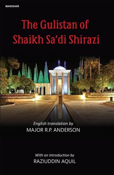 The Gulistan of Shaikh Sa'di Shirazi The Gulistan of Shaikh Sa'di Shirazi
