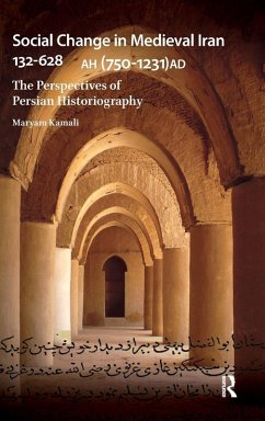 Social Change in Medieval Iran 132-628 AH (750-1231 AD) - Kamali, Maryam