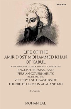 Life of the Amir Dost Mohammed Khan of Kabul, Volume I - Lal, Mohan