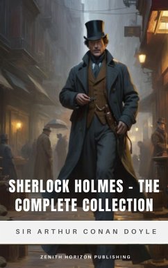 Sherlock Holmes - The Complete Collection (eBook, ePUB) - Doyle, Arthur Conan; Publishing, Zenith Horizon
