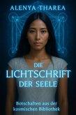 Die Lichtschrift der Seele - Botschaften aus der kosmischen Bibliothek (eBook, ePUB)
