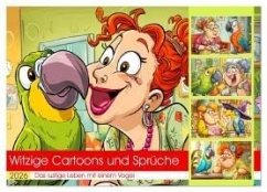 Witzige Cartoons und Sprüche. Das lustige Leben mit einem Vogel (Wandkalender 2026 DIN A3 quer), CALVENDO Monatskalender