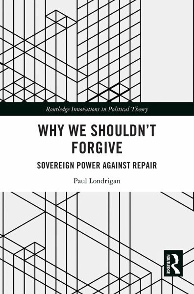 Why We Shouldn't Forgive (eBook, PDF) Why We Shouldn't Forgive (eBook, PDF)