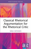 Classical Rhetorical Argumentation for the Rhetorical Critic (eBook, ePUB)